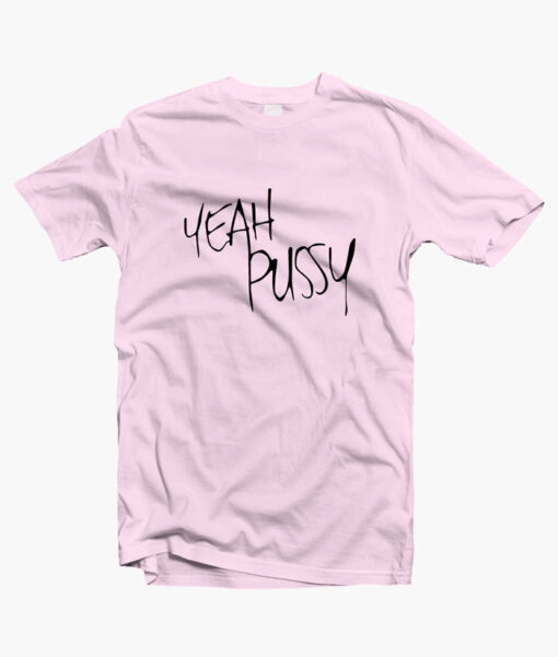Yeah Pussy T Shirt pink