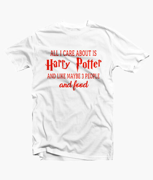 All I Care About Is Harry Potter Shirt white