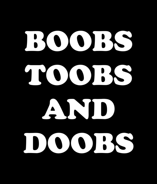 Boobs Toobs And Doobs T Shirt