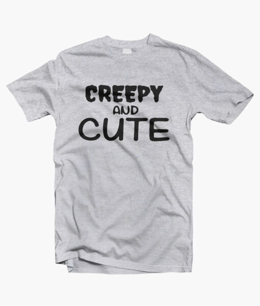 Creepy And Cute T Shirt sport grey