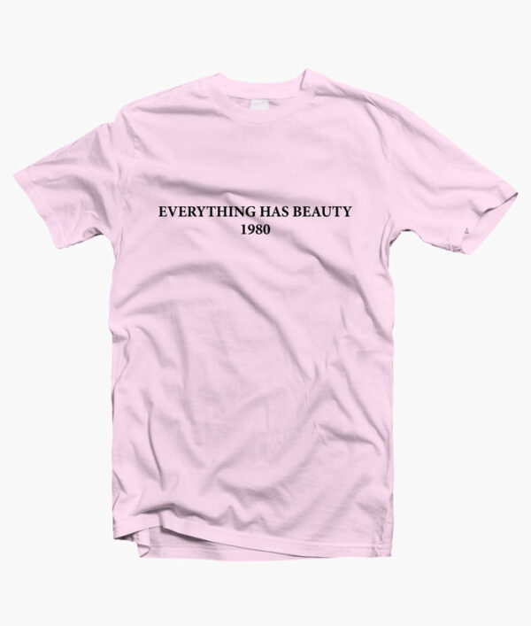 Everything Has Beauty T Shirt pink