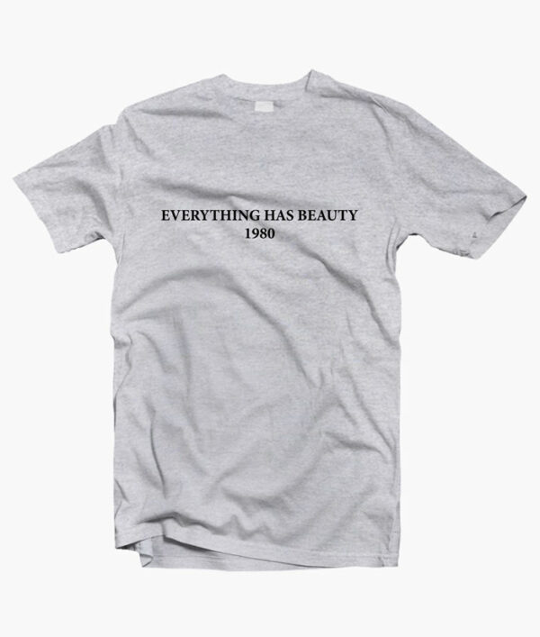 Everything Has Beauty T Shirt sport grey