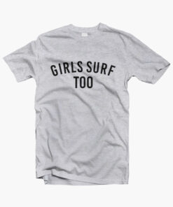 Girls Surf Too T Shirt
