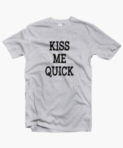 Kiss Me Quick T Shirt sport grey