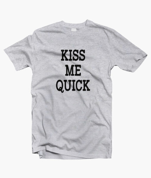 Kiss Me Quick T Shirt sport grey