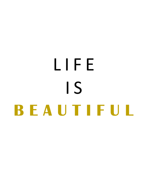 Life Is Beautiful T Shirt
