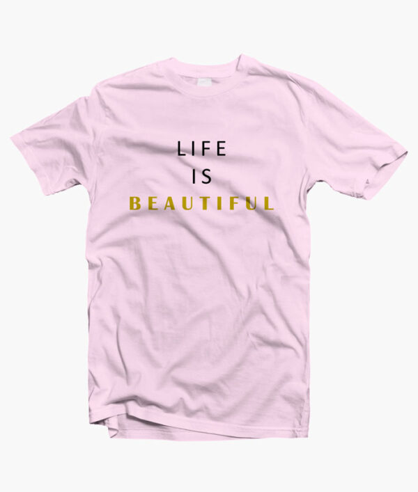 Life Is Beautiful T Shirt pink