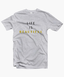 Life Is Beautiful T Shirt sport grey
