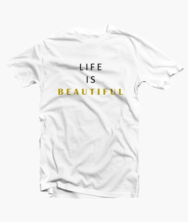 Life Is Beautiful T Shirt white