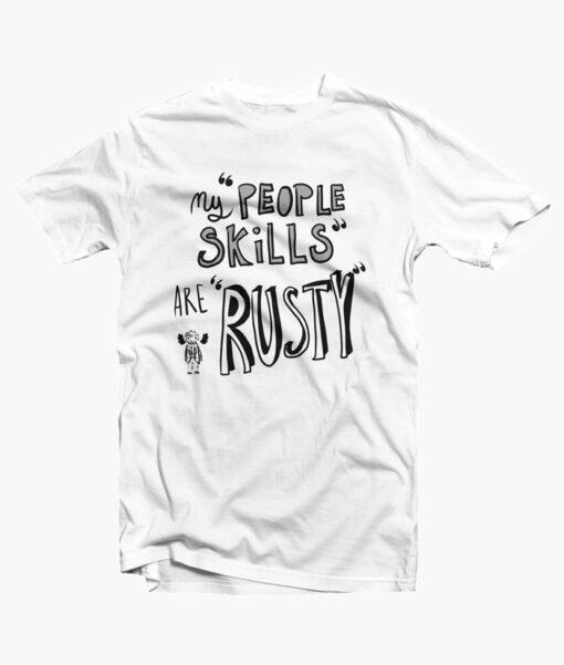 My People Skills Are Rusty T Shirt