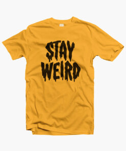Stay Weird T Shirts gold yellow