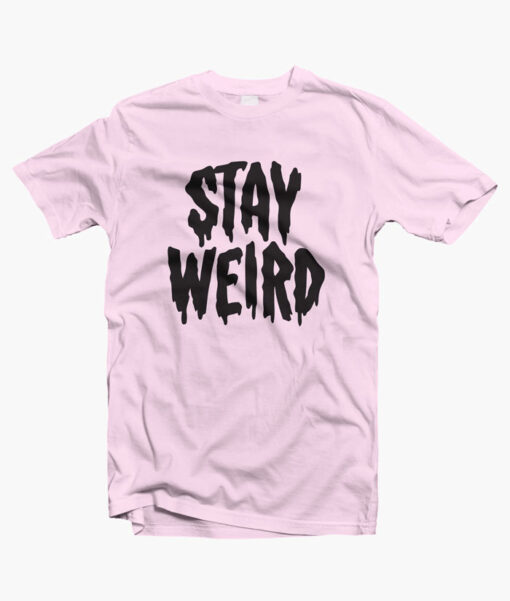 Stay Weird T Shirts pink
