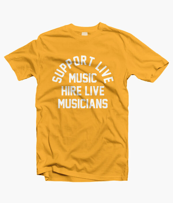 Support Live Music Hire Live Musicians T Shirt