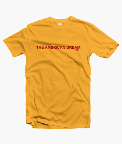 The American Dream T Shirt gold yellow