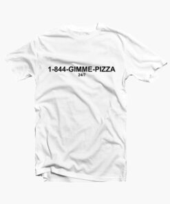 1-844-Gimme-Pizza T Shirt