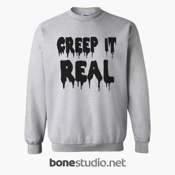 Creep It Real Sweatshirt