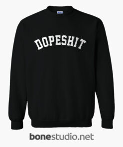 Dope Shit Sweatshirt
