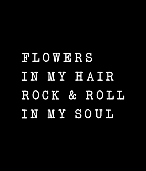 Flowers In My Hair Rock & Roll In My Soul T Shirt