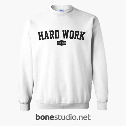 Hard Work Sweatshirt