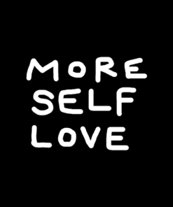 More Self Love T Shirt Quote