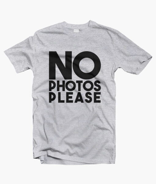 No Photo Please T Shirt sport grey