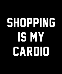 Shopping Is My Cardio T Shirt