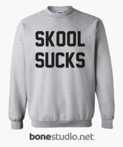 Skool Sucks Sweatshirt