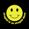 Stupid Is As Stupid Does T Shirt