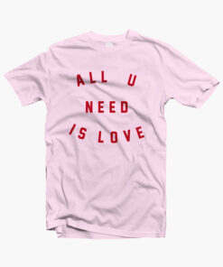 All You Need Is Love T Shirt pink