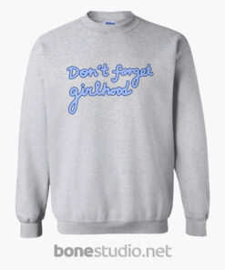 Dont Forget Girlhood Sweatshirt sport grey