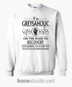 Greysaholic On The Road To Recovery Sweatshirt white