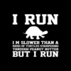 I Run I'm Slower Than A Herd Of Turtles Sweatshirt