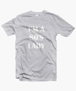 Im A 80s Lady T Shirt sport grey