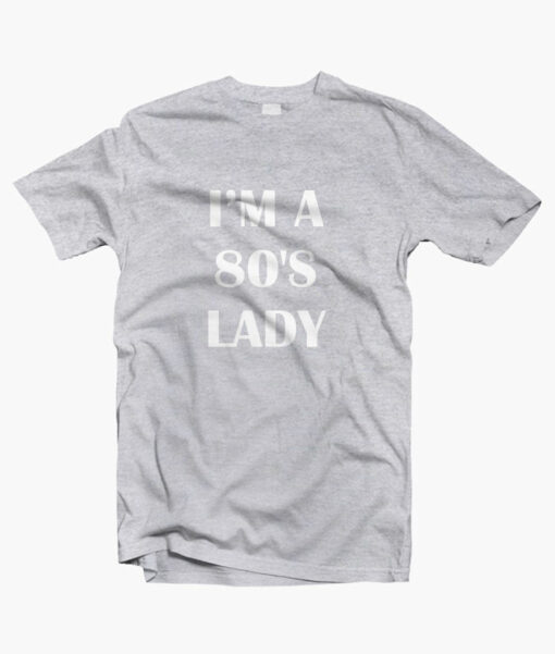 Im A 80s Lady T Shirt sport grey