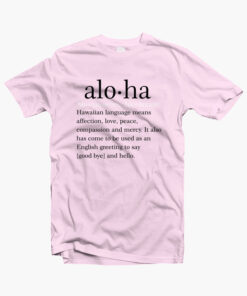 Aloha Means T Shirt