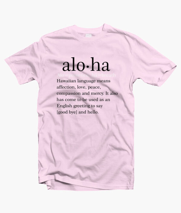 Aloha Means T Shirt