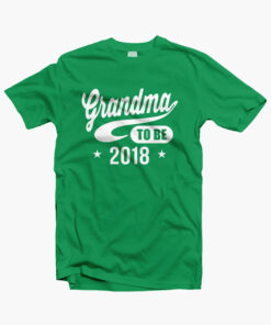 Grandma To Be 2018 T Shirt irish green
