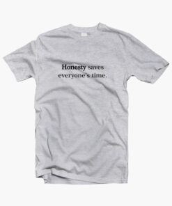 Honesty Saves Everyones Time T Shirt sport grey