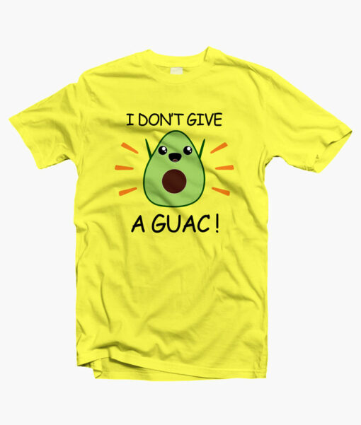 I Don't Give A Guac T Shirt