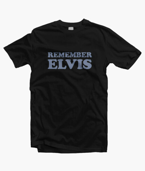 Remember Elvis T Shirt black