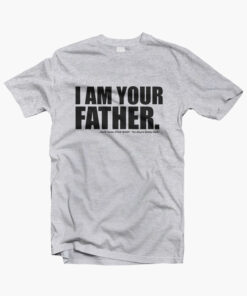 STAR WARS I Am Your Father Quote T Shirt