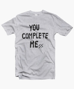 YOU COMPLETE MEss T Shirt sport grey