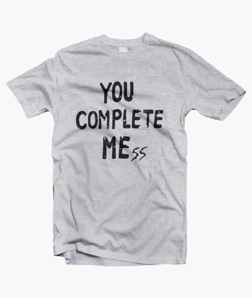 YOU COMPLETE MEss T Shirt sport grey