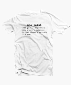 Moo Point Quote T Shirt