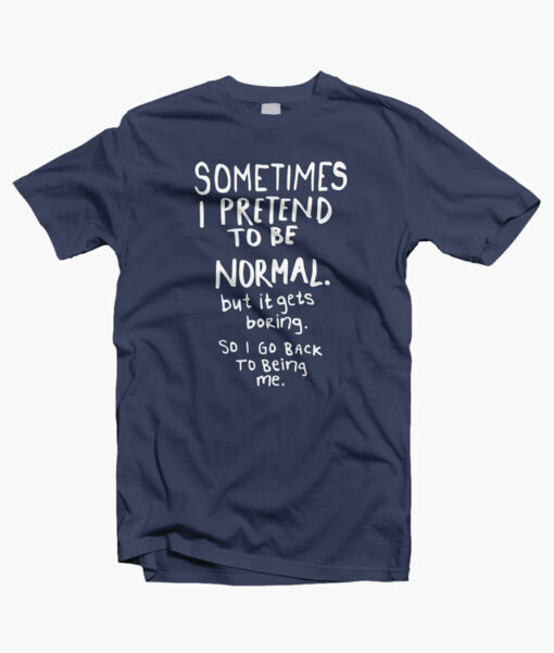 Awesome Normal is Boring T Shirt