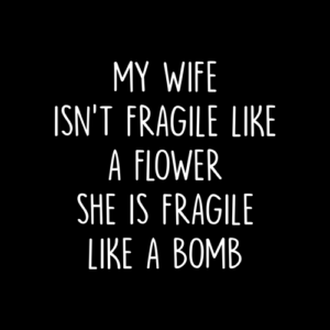 Fragile Like A Bomb Quote T Shirt
