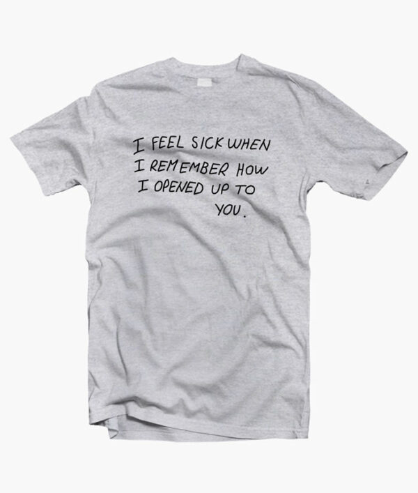 I Feel Quote T Shirt