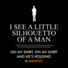 I See a Little Silhouetto Mango T Shirt