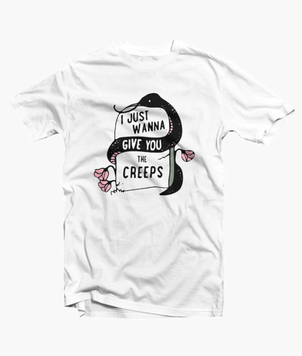 I just Wanna Give You The Creeps Rose T Shirt