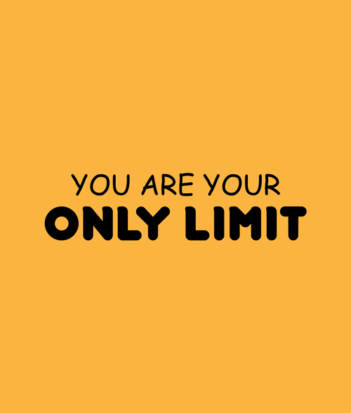 You Are Your Only LImit Quote T Shirt